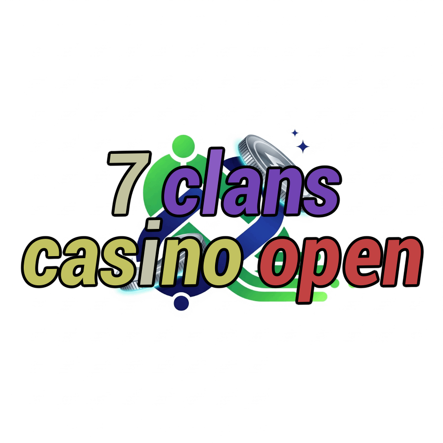 7 clans casino open